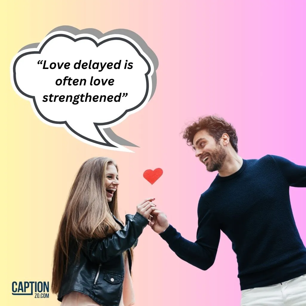 Love delayed is often love strengthened