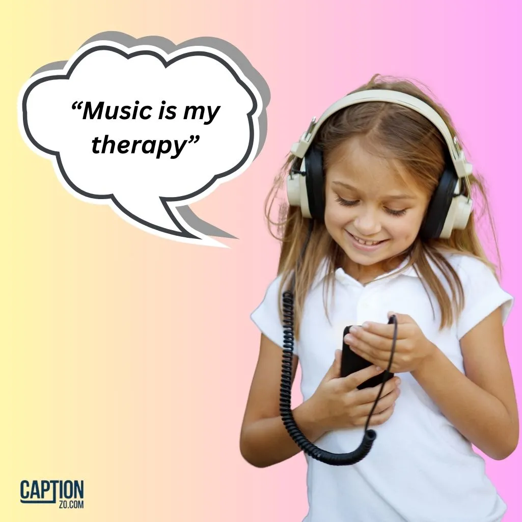 Music is my therapy