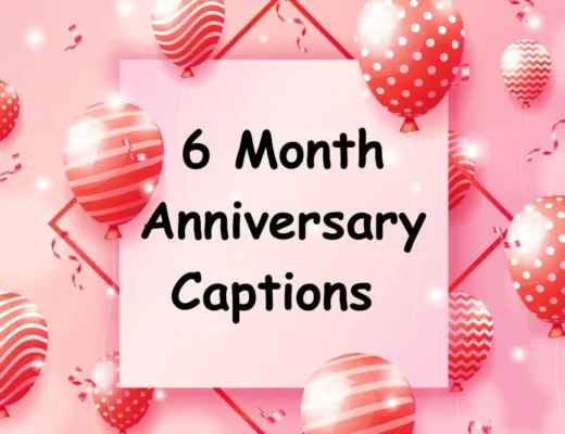 6 Month Anniversary Captions